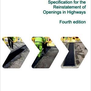 Specification for the Reinstatement of Openings in Highways - A Code of Practice Specification for the Reinstatement of Openings in Highways - A Code of Practice